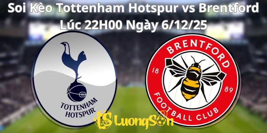 Soi Kèo Tottenham Hotspur vs Brentford Lúc 22H00 Ngày 6/12/25